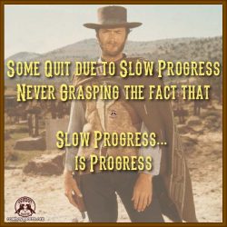 Some Quit due to Slow Progress Never Grasping the fact that Slow Progress ... is Progress