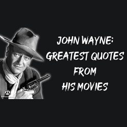 John Wayne: Greatest quotes from his movies
