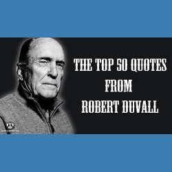 The TOP 50 quotes from Robert Duvall