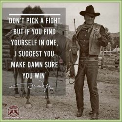 Don't pick a fight, but if you find yourself in one, I suggest you make damn sure you win