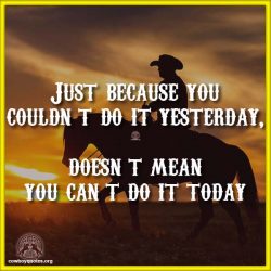 Just because you couldn’t do it yesterday, doesn’t mean you can’t do it today