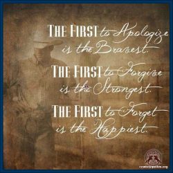 The first to Apologize is the bravest. The first to forgive is the strongest. The first to forget is the happiest.