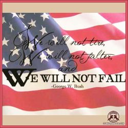 We will not tire, we will not falter, and we will not fail.