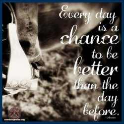 Every day is a chance to be better than the day before.