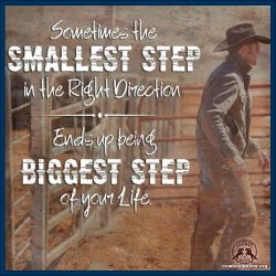 Sometimes the smallest step in the right direction, ends up being biggest step of your life.