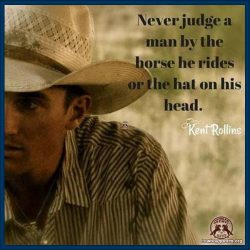 Never judge a man by the horse he rides or the hat on his head.