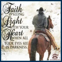 Faith is seeing light with your hearts when all your eyes see is darkness.