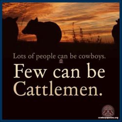 Lots of people can be cowboys. Few can be Cattlemen.