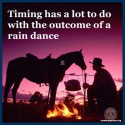 Timing has a lot to do with the outcome of a rain dance.