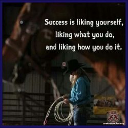 Success is liking yourself, liking what you do, and liking how you do it.