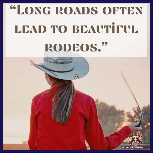 Long roads often lead to beautiful rodeos