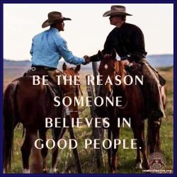Be the reason someone believes in good people.
