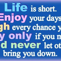 LIFE IS SHORT